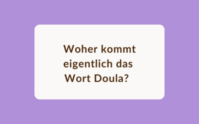 Woher kommt der Begriff Doula – und warum er heute so viel mehr bedeutet