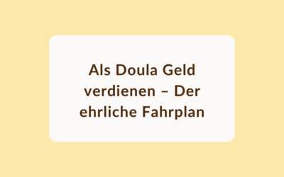 Als Doula Geld verdienen – Der ehrliche Fahrplan