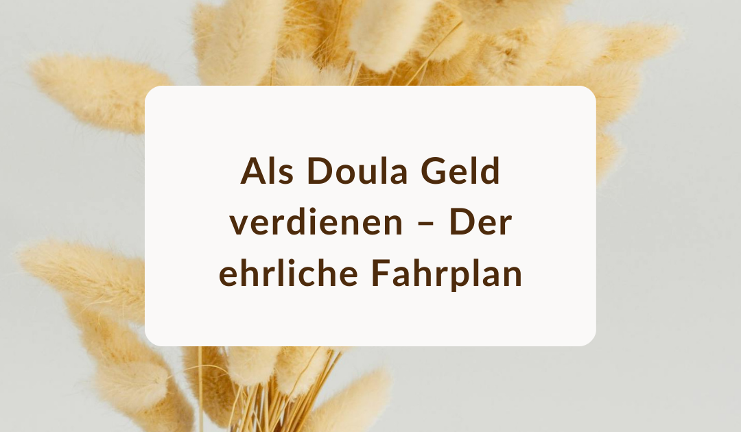 Als Doula Geld verdienen – Der ehrliche Fahrplan