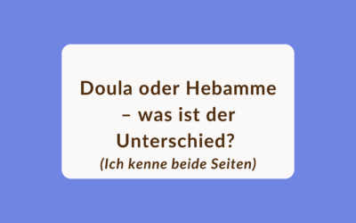 Doula oder Hebamme – was ist der Unterschied? (Ich kenne beide Seiten)