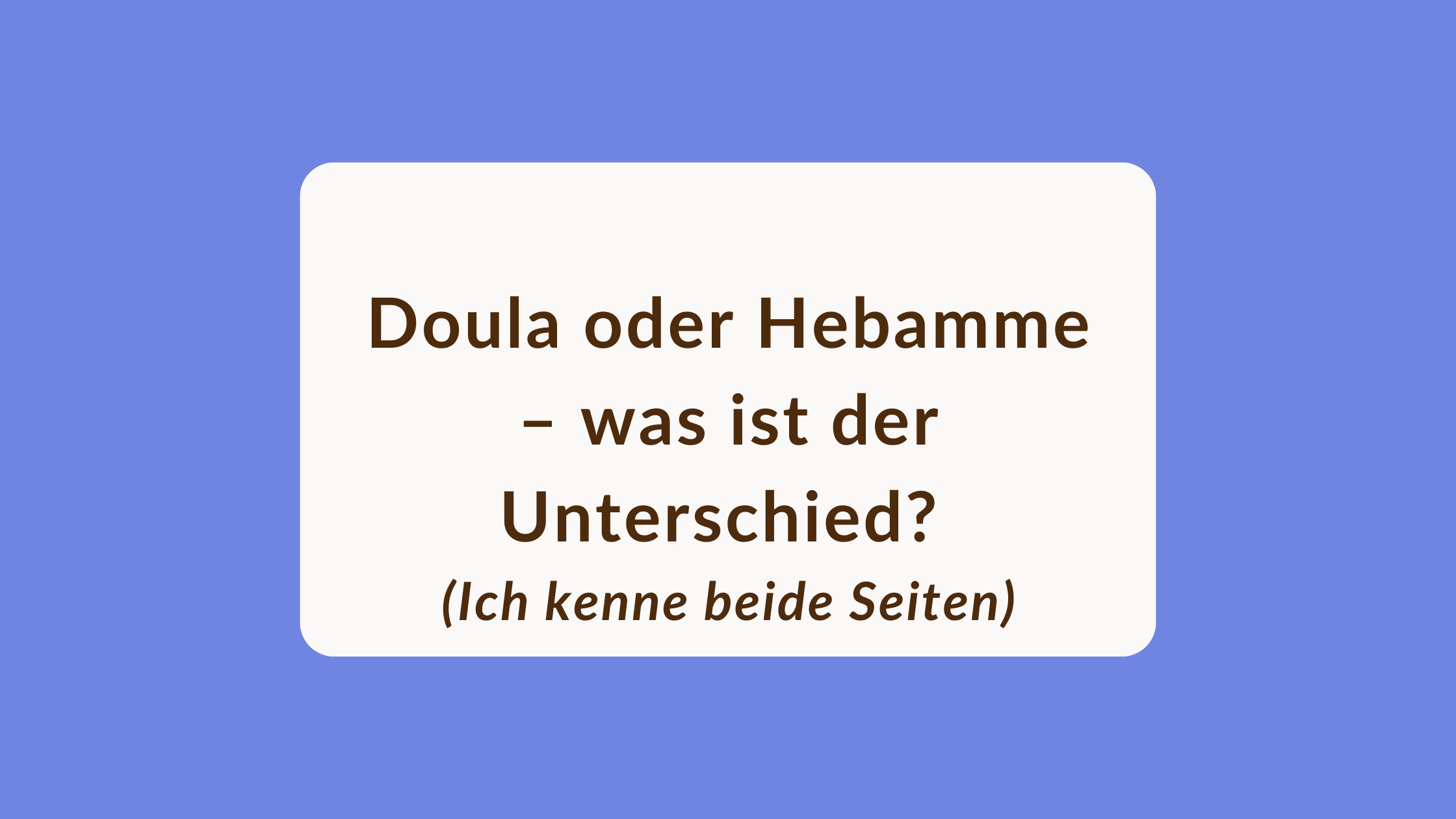 Blog-Cover Doula oder Hebamme – was ist der Unterschied (Ich kenne beide Seiten)